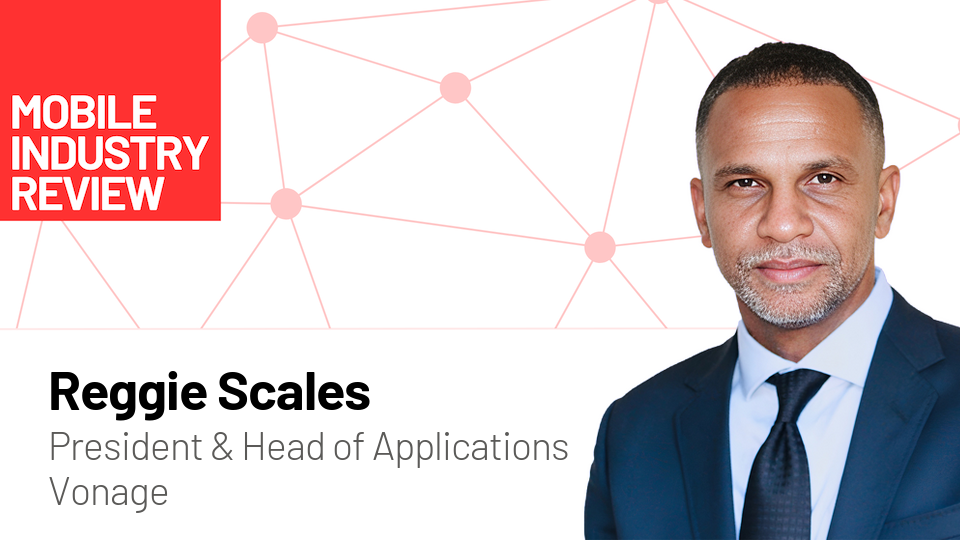 Q&A Profile: Reggie Scales, President and Head of Applications, Vonage
