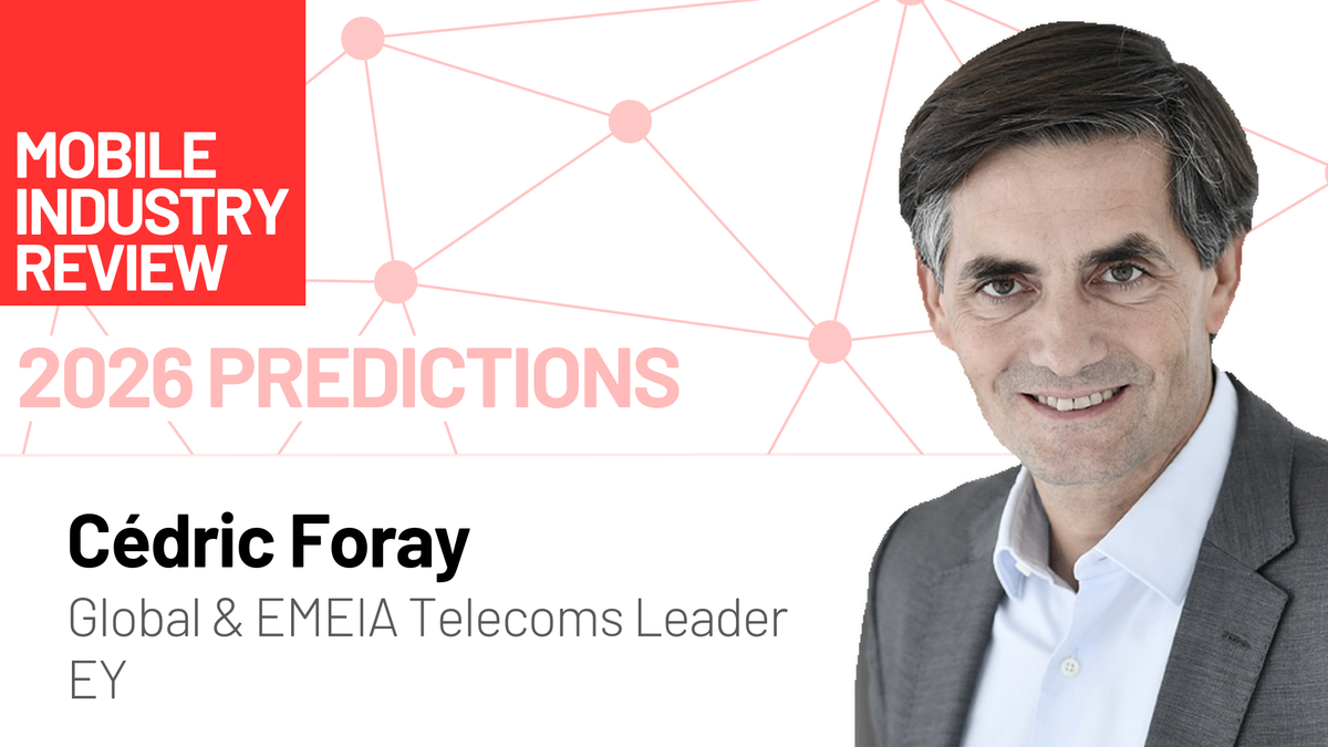 2026 Mobile Industry Predictions: Insights from Cédric Foray of EY