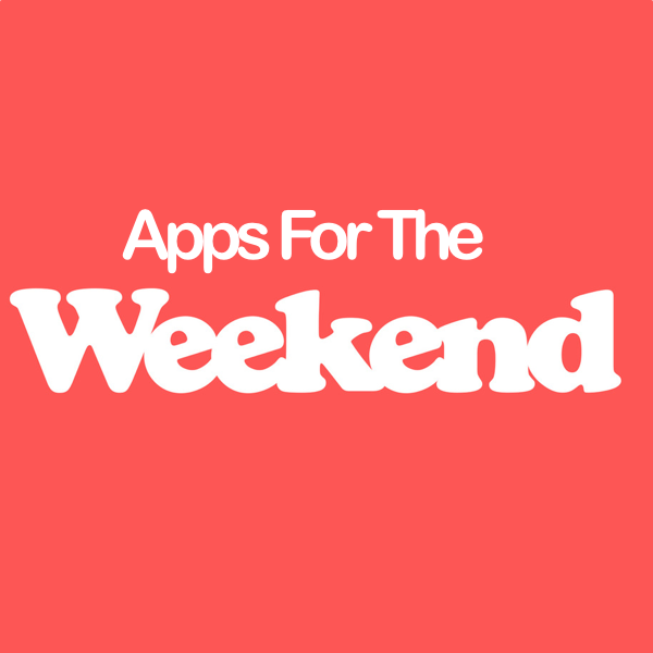 Apps for the weekend