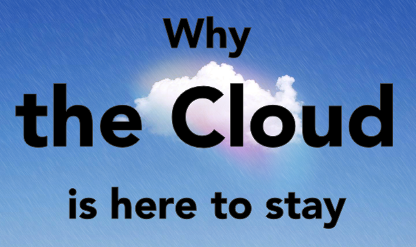 Why the Cloud is here to stay