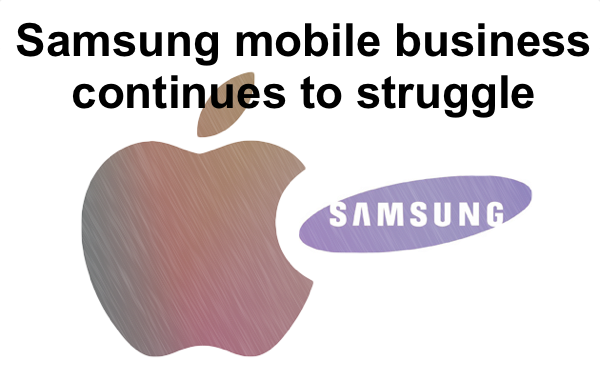 Samsung mobile business continues to struggle