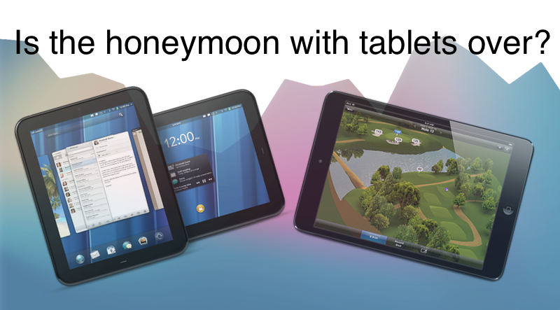 Tablets - is the honeymoon over?